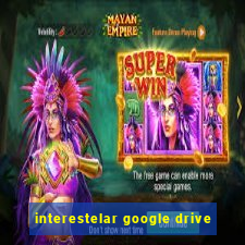 interestelar google drive