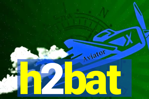 h2bat